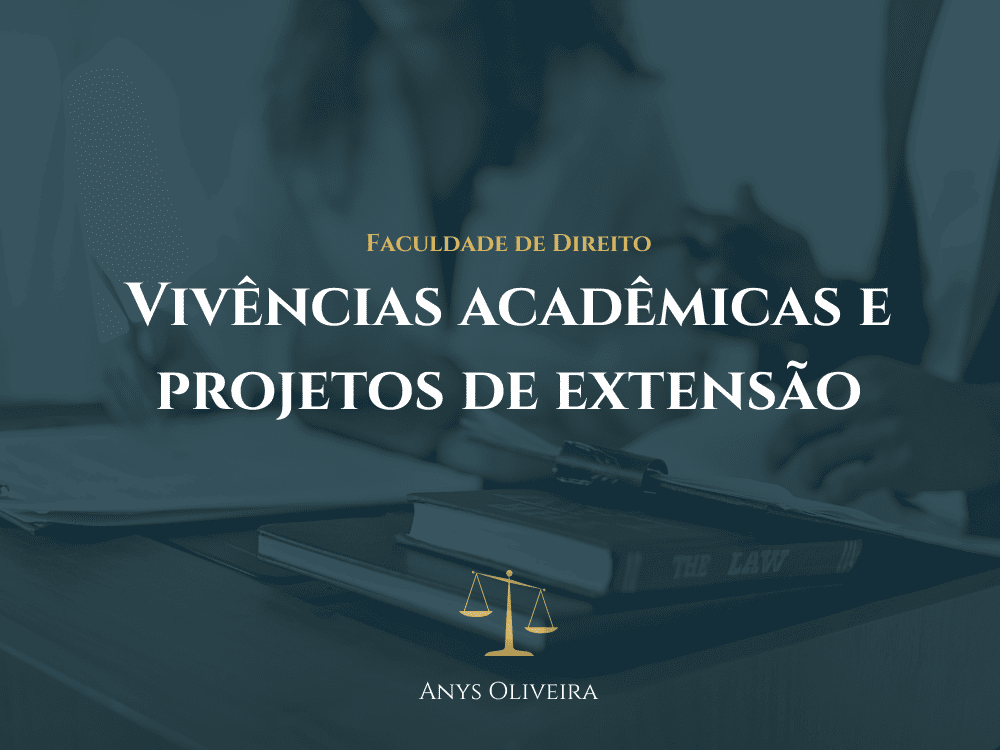 Vivências academicas e projetos de extensão na faculdade de direito

